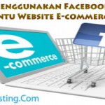 5 Tips Menggunakan Facebook Untuk Membantu Website E-commerce Anda