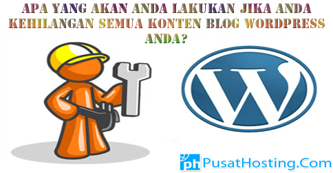 Apa Yang Akan Anda Lakukan Jika Anda Kehilangan Semua Konten Blog WordPress Anda?